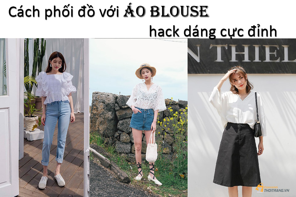 Học ngay cách phối đồ với áo Blouse hack dáng cực đỉnh